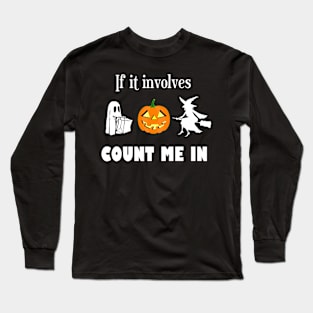 Trick or Treating, Jack o'Lanterns, Witches -- Count Me In Long Sleeve T-Shirt